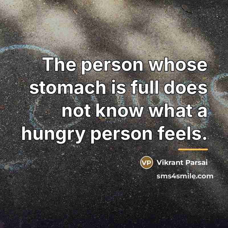 “The person whose stomach is full does not know what…” quote by Vikrant Parsai
