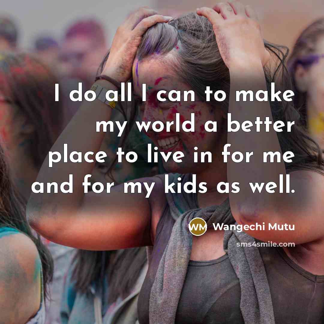 “I do all I can to make my world a…” quote by Wangechi Mutu
