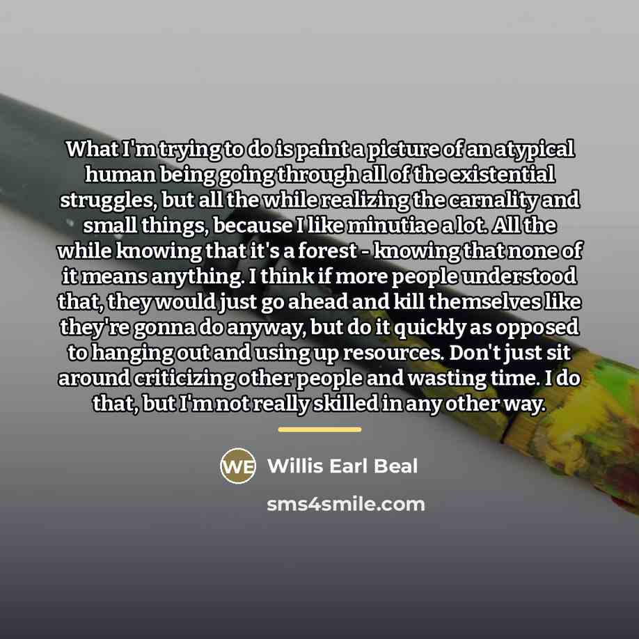 “What I'm trying to do is paint a picture of…” quote by Willis Earl Beal