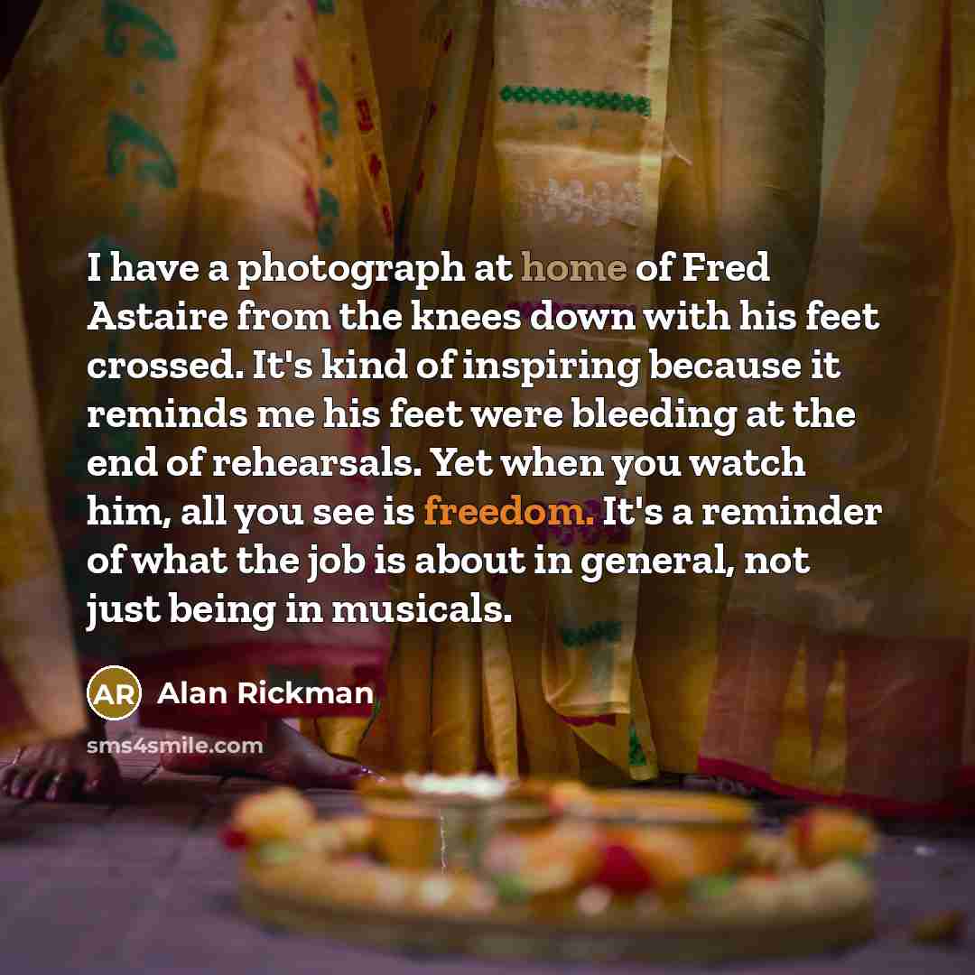 “I have a photograph at home of Fred Astaire from…” quote by Alan Rickman