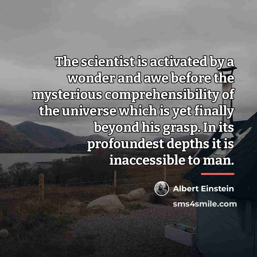 “The scientist is activated by a wonder and awe before…” quote by Albert Einstein