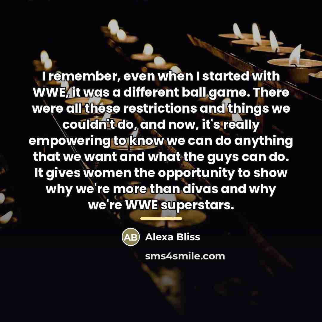 “I remember, even when I started with WWE, it was…” quote by Alexa Bliss