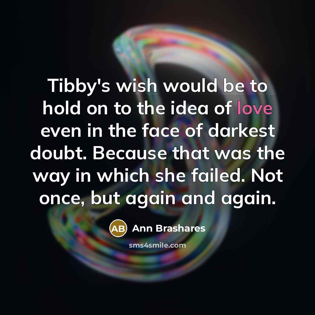 “Tibby's wish would be to hold on to the idea…” quote by Ann Brashares