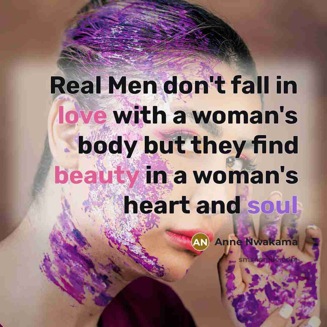 “Real Men don't fall in love with a woman's body…” quote by Anne Nwakama