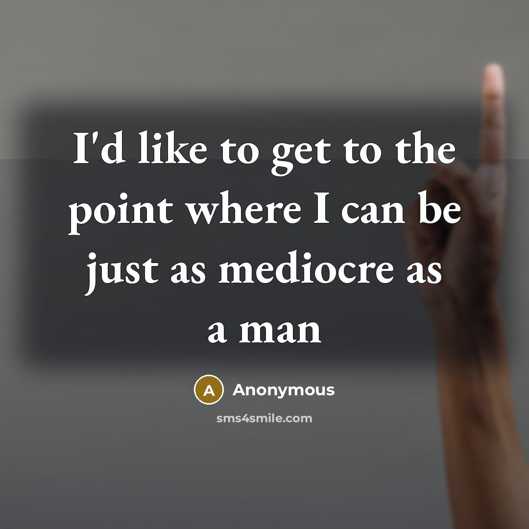 “I'd like to get to the point where I can…” quote by Anonymous