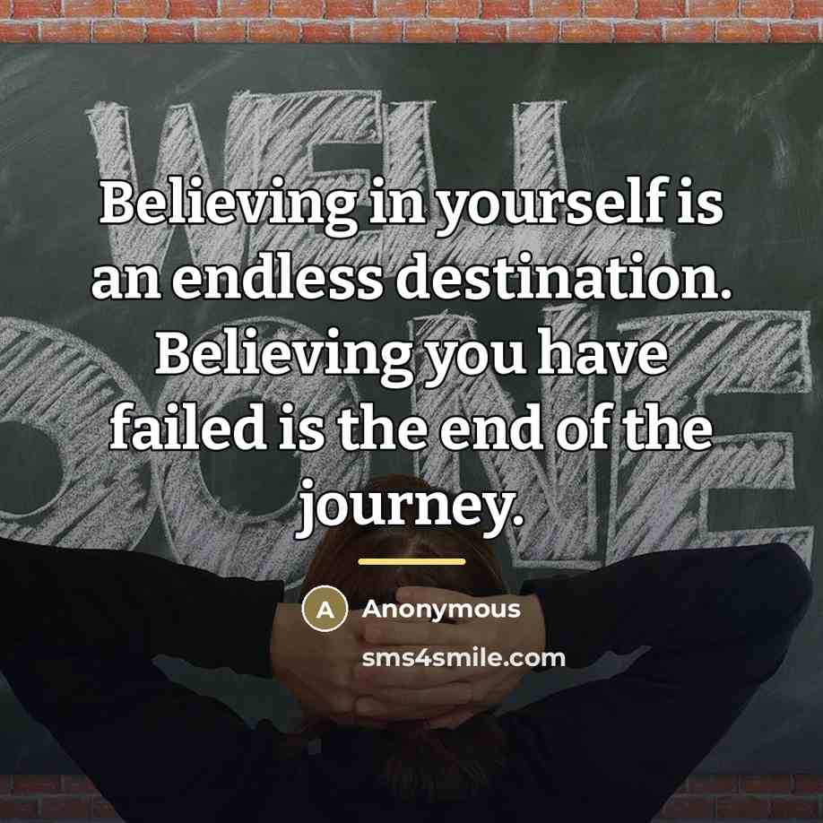 “Believing in yourself is an endless destination. Believing you have…” quote by Anonymous