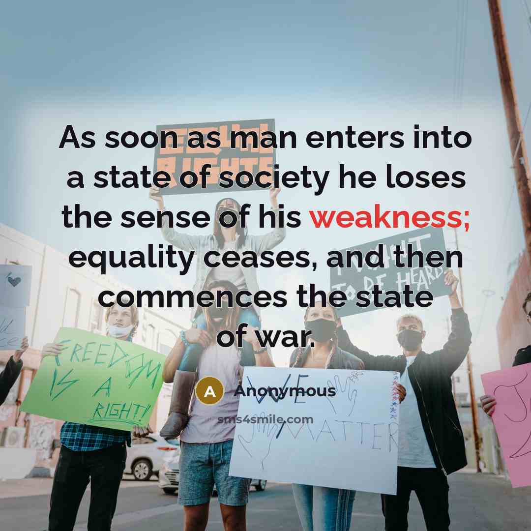 “As soon as man enters into a state of society…” quote by Anonymous