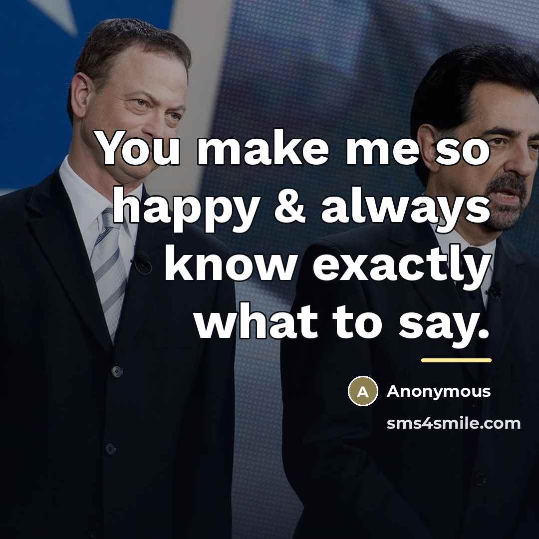 “You make me so happy & always know exactly what…” quote by Anonymous