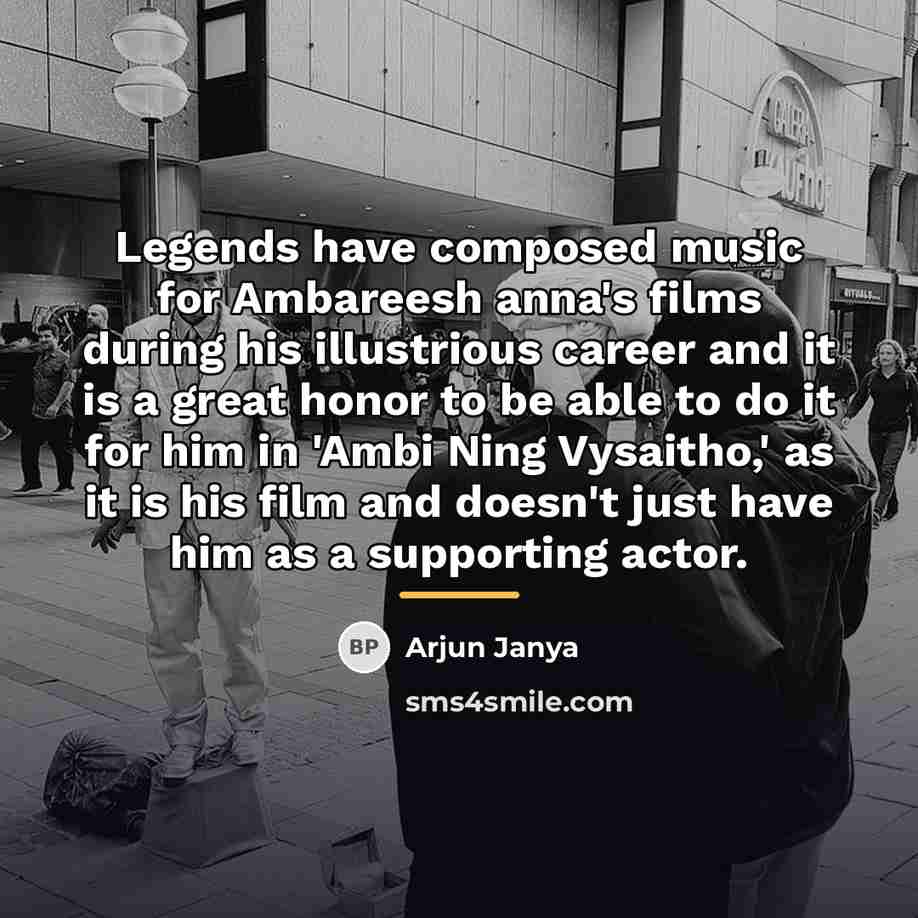 “Legends have composed music for Ambareesh anna's films during his…” quote by Arjun Janya