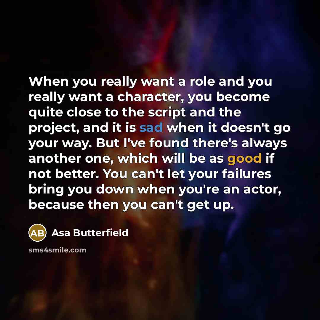 “When you really want a role and you really want…” quote by Asa Butterfield