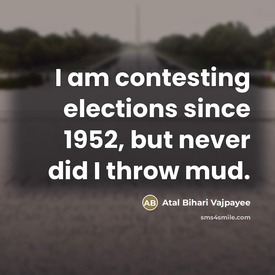“I am contesting elections since 1952, but never did I…” quote by Atal Bihari Vajpayee