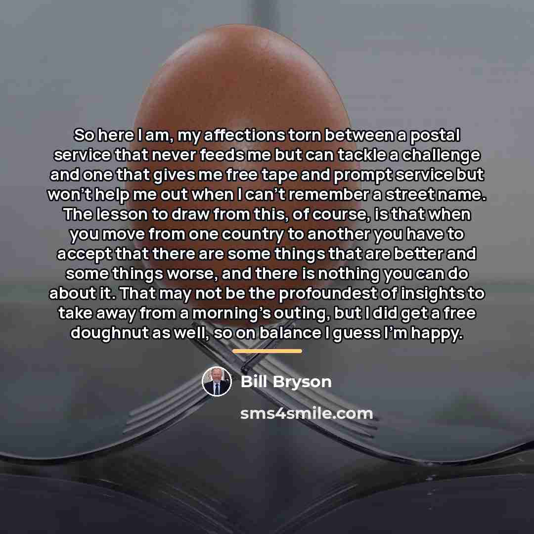 “So here I am, my affections torn between a postal…” quote by Bill Bryson