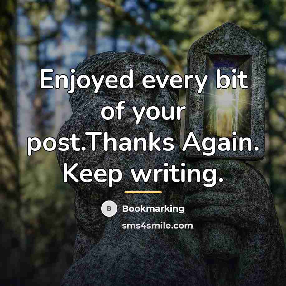 “Enjoyed every bit of your post.Thanks Again. Keep writing.…” quote by Bookmarking
