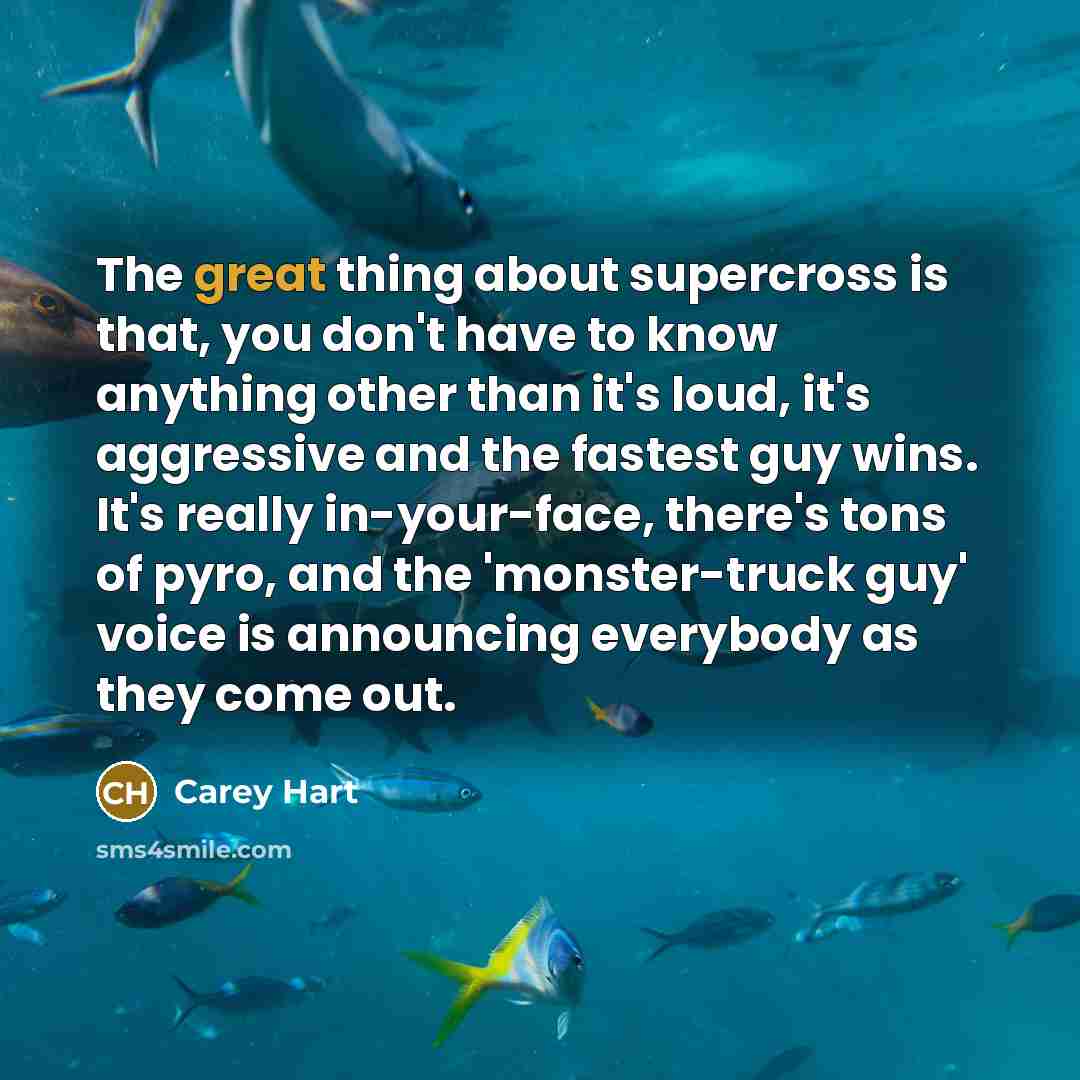“The great thing about supercross is that, you don't have…” quote by Carey Hart