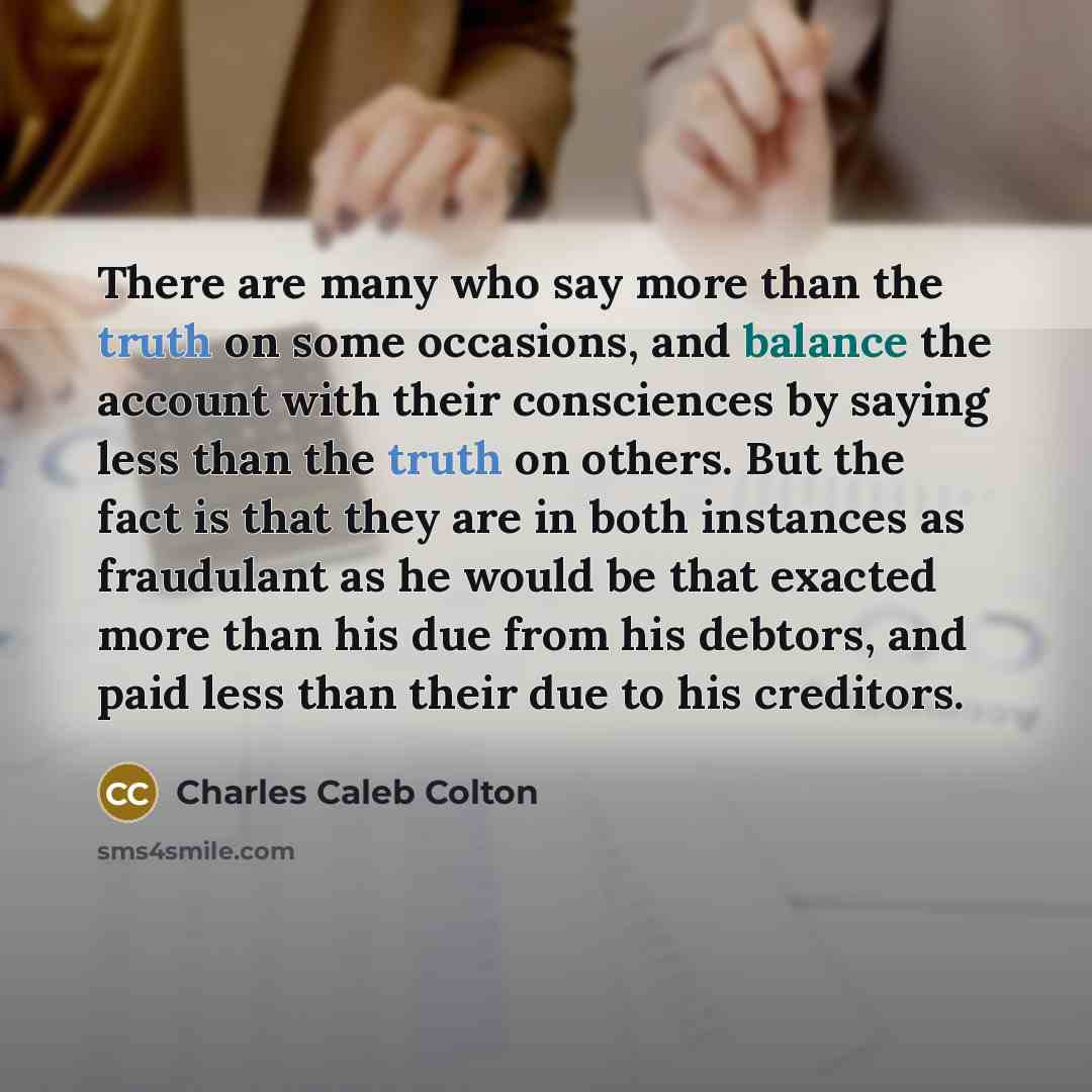 “There are many who say more than the truth on…” quote by Charles Caleb Colton