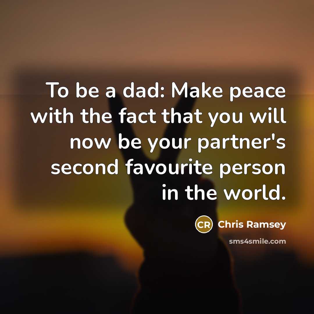 “To be a dad: Make peace with the fact that…” quote by Chris Ramsey