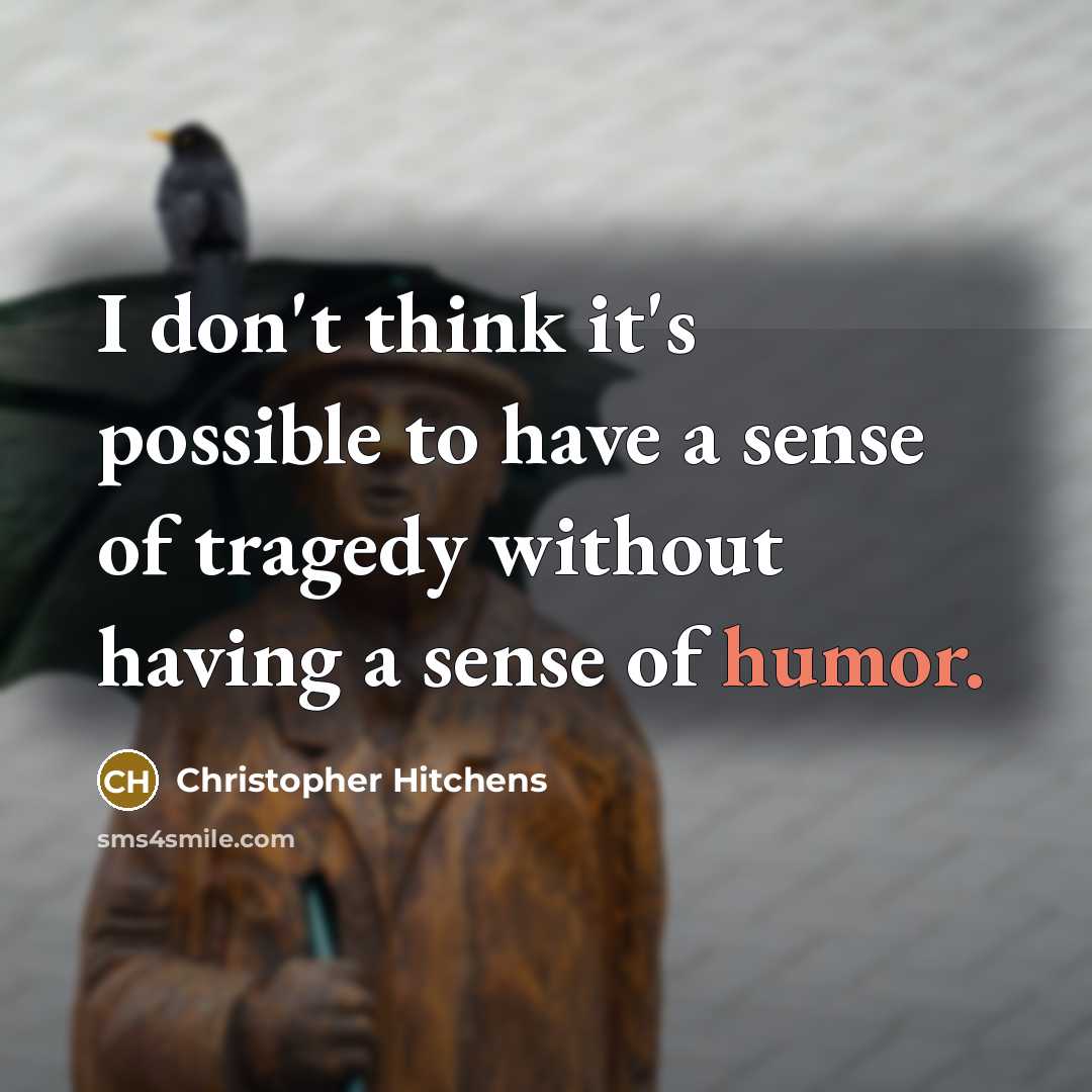“I don't think it's possible to have a sense of…” quote by Christopher Hitchens