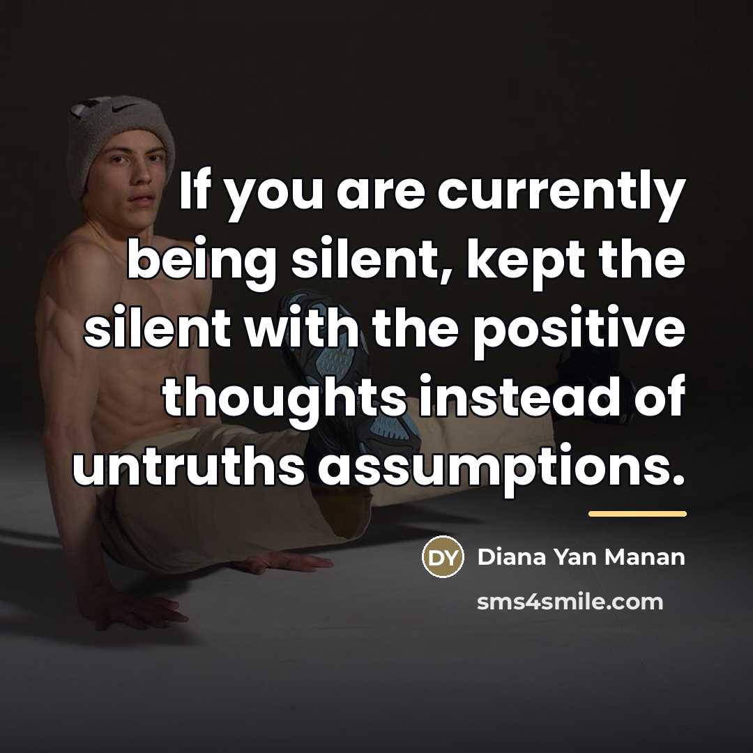 “If you are currently being silent, kept the silent with…” quote by Diana Yan Manan