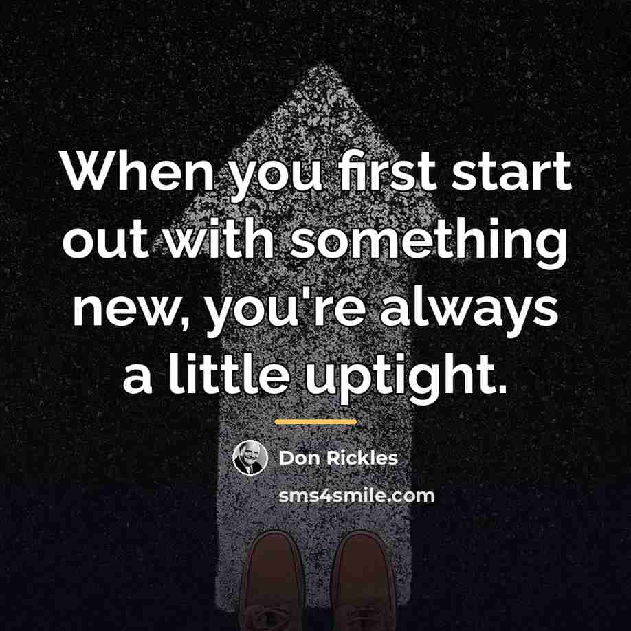 “When you first start out with something new, you're always…” quote by Don Rickles