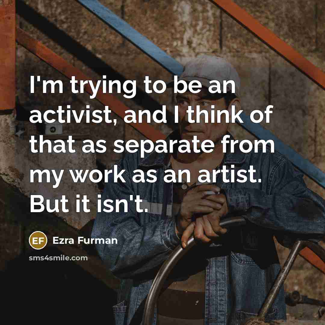 “I'm trying to be an activist, and I think of…” quote by Ezra Furman