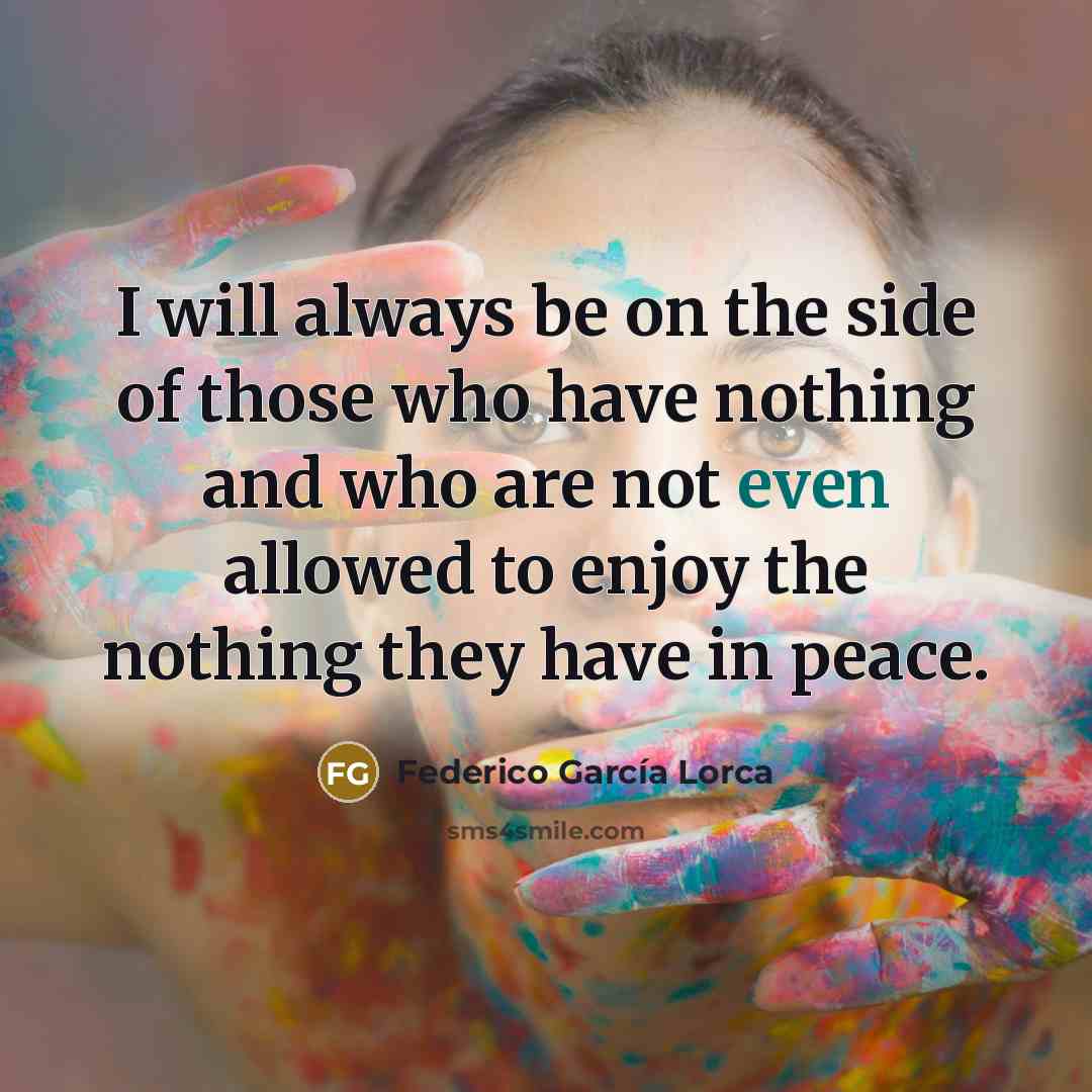 “I will always be on the side of those who…” quote by Federico Garcia Lorca