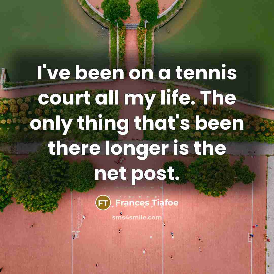 “I've been on a tennis court all my life. The…” quote by Frances Tiafoe