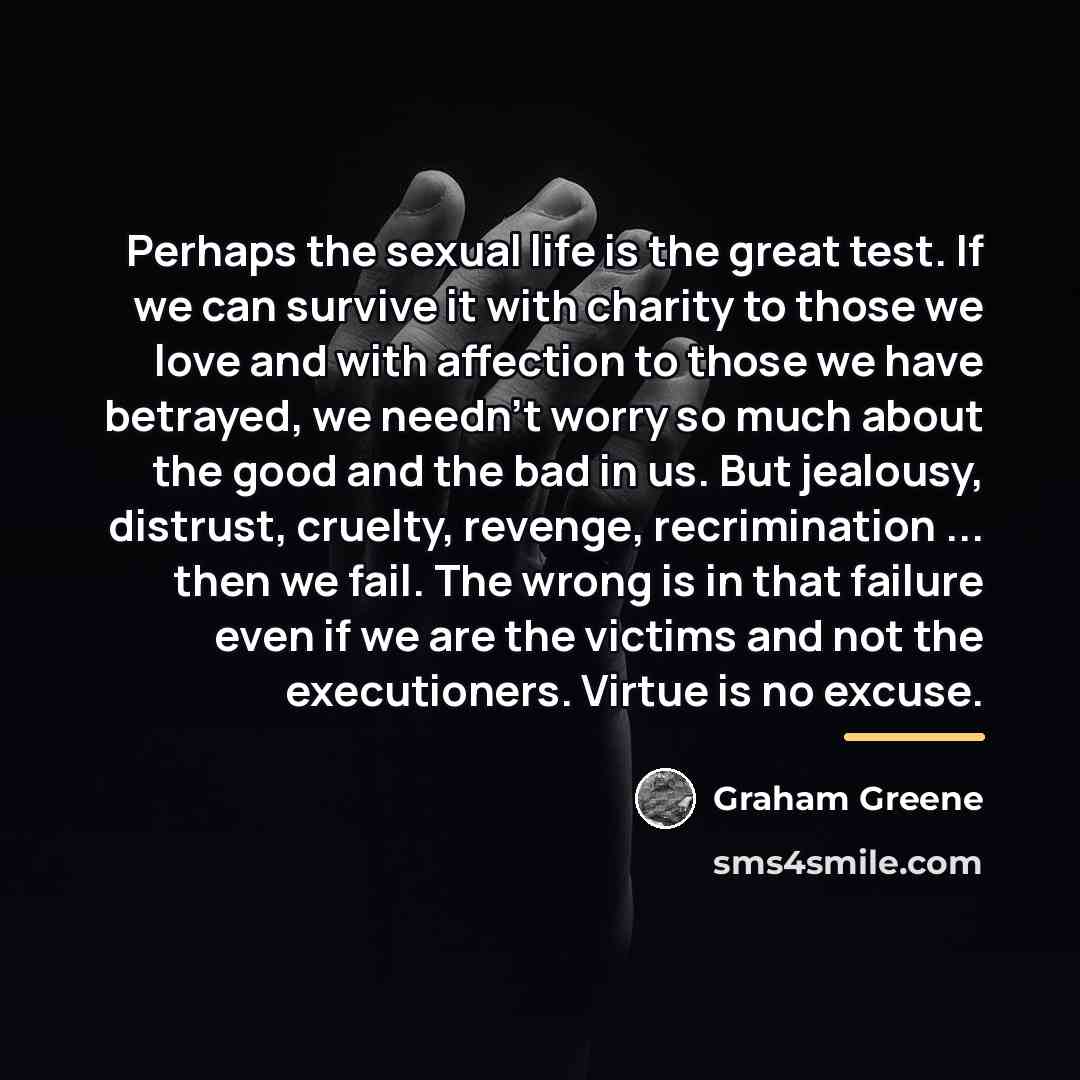 “Perhaps the sexual life is the great test. If we…” quote by Graham Greene