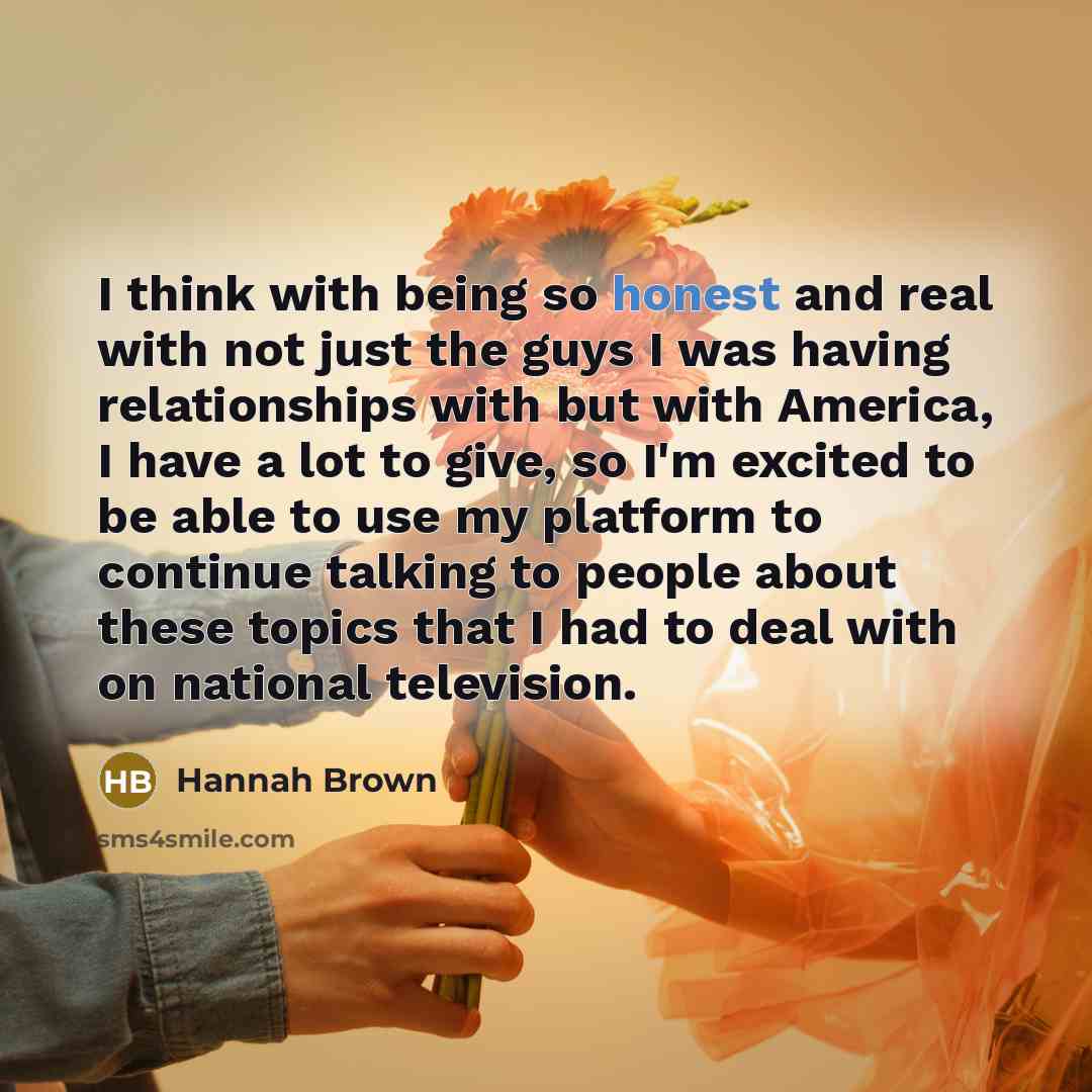 “I think with being so honest and real with not…” quote by Hannah Brown