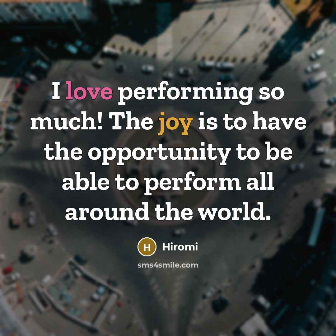 “I love performing so much! The joy is to have…” quote by Hiromi