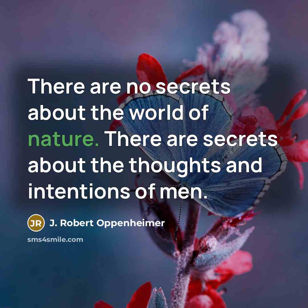 “There are no secrets about the world of nature. There…” quote by J. Robert Oppenheimer