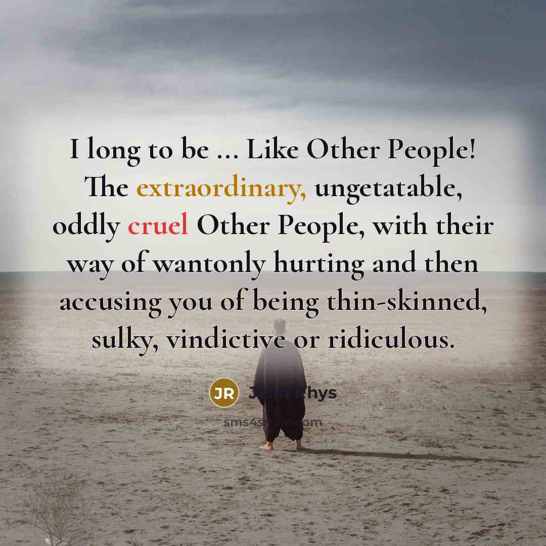 “I long to be ... Like Other People! The extraordinary,…” quote by Jean Rhys