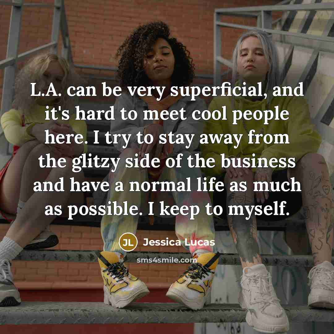 “L.A. can be very superficial, and it's hard to meet…” quote by Jessica Lucas