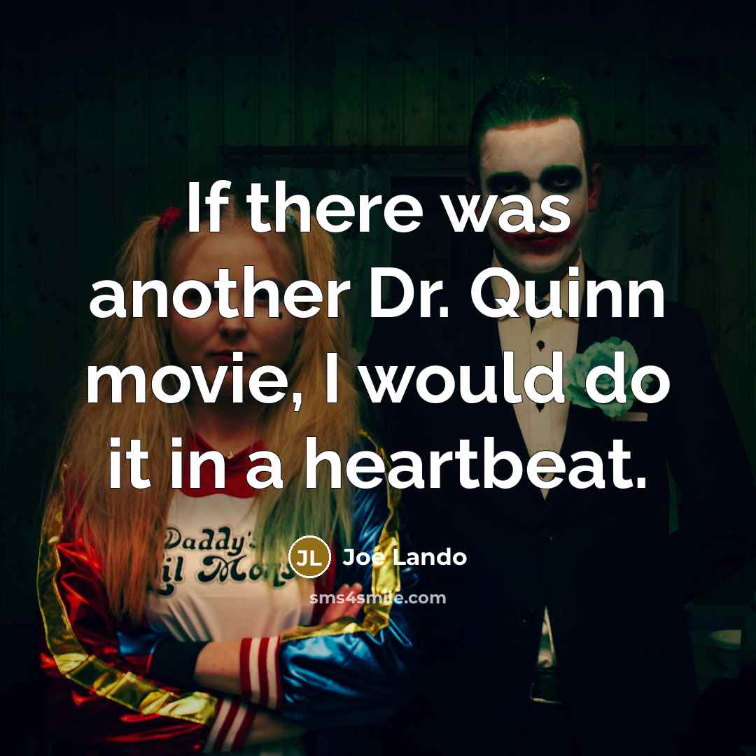 “If there was another Dr. Quinn movie, I would do…” quote by Joe Lando