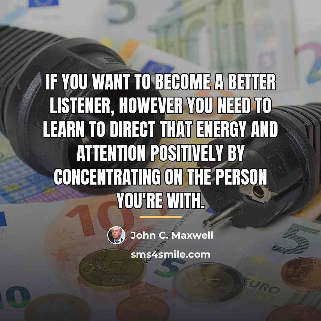 “If you want to become a better listener, however you…” quote by John C. Maxwell
