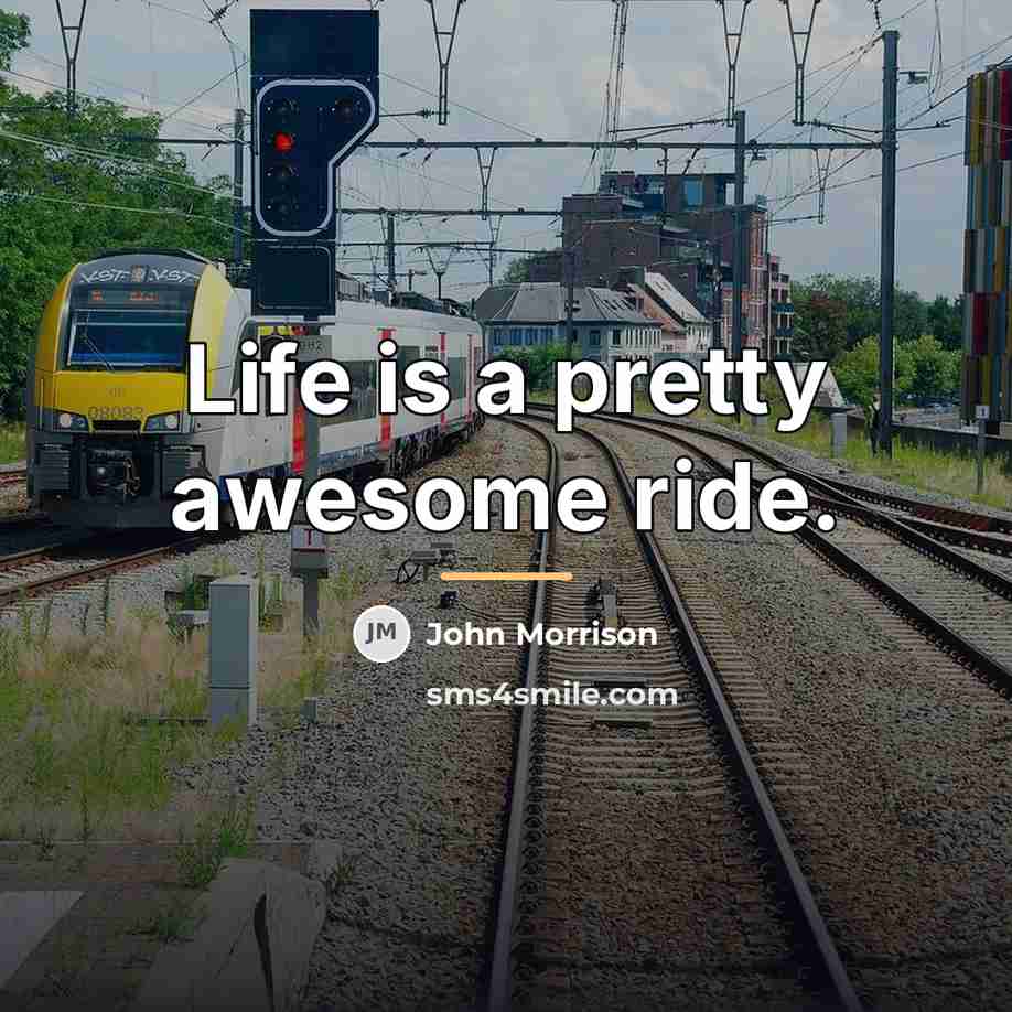 “Life is a pretty awesome ride.…” quote by John Morrison