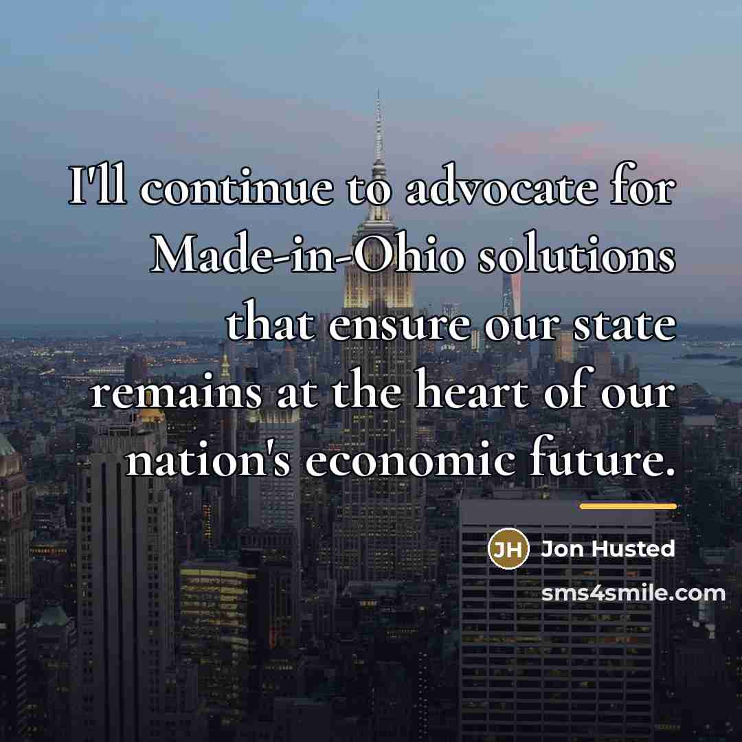 “I'll continue to advocate for Made-in-Ohio solutions that ensure our…” quote by Jon Husted