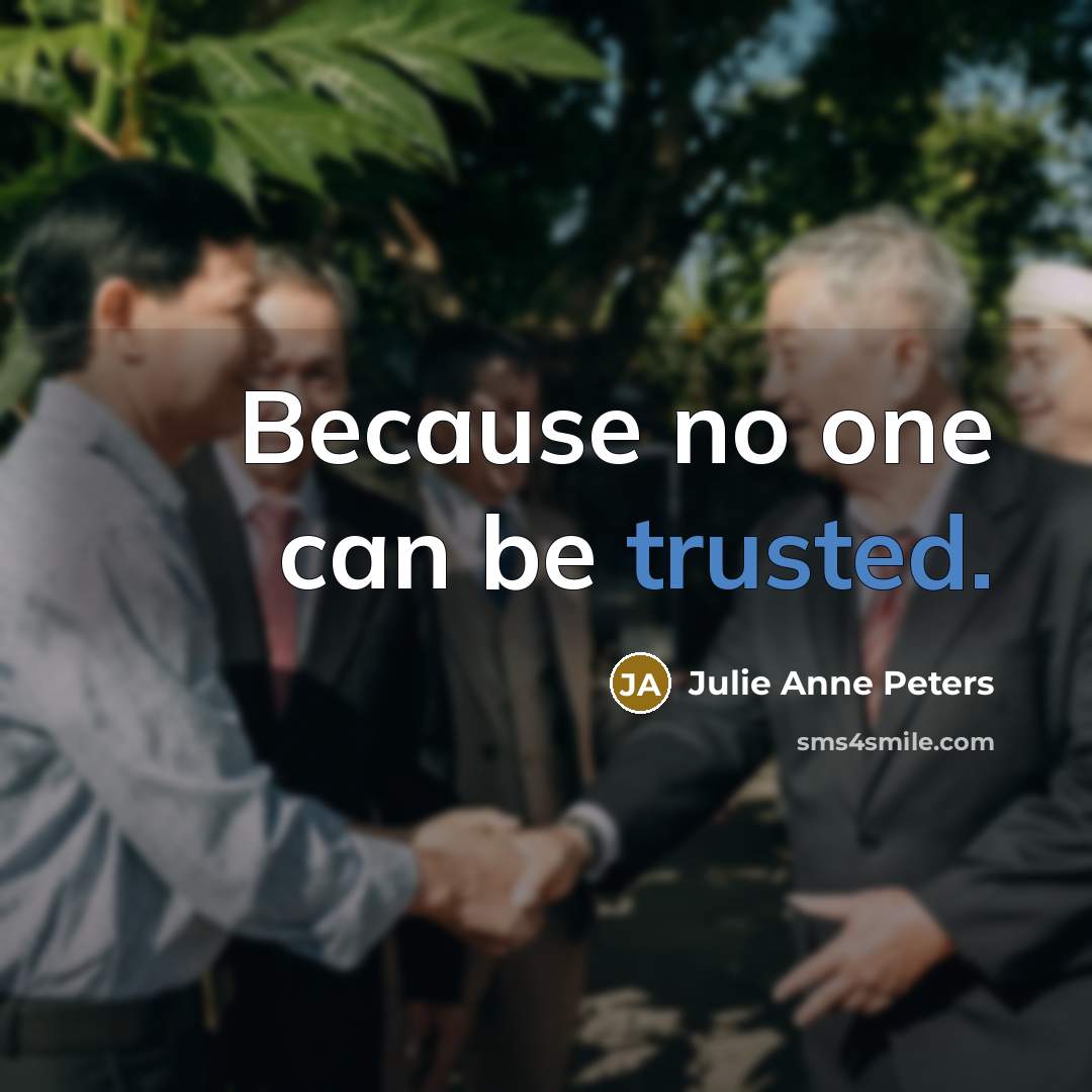 “Because no one can be trusted.…” quote by Julie Anne Peters