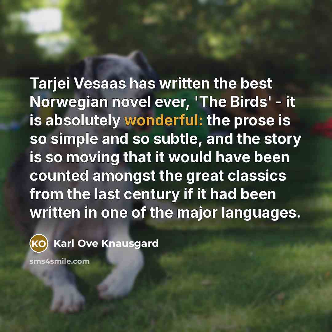 “Tarjei Vesaas has written the best Norwegian novel ever, 'The…” quote by Karl Ove Knausgard