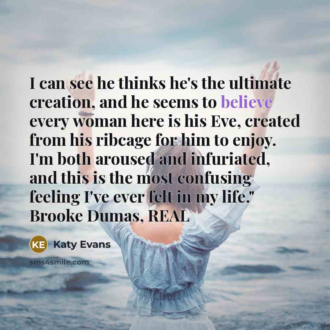 “I can see he thinks he's the ultimate creation, and…” quote by Katy Evans