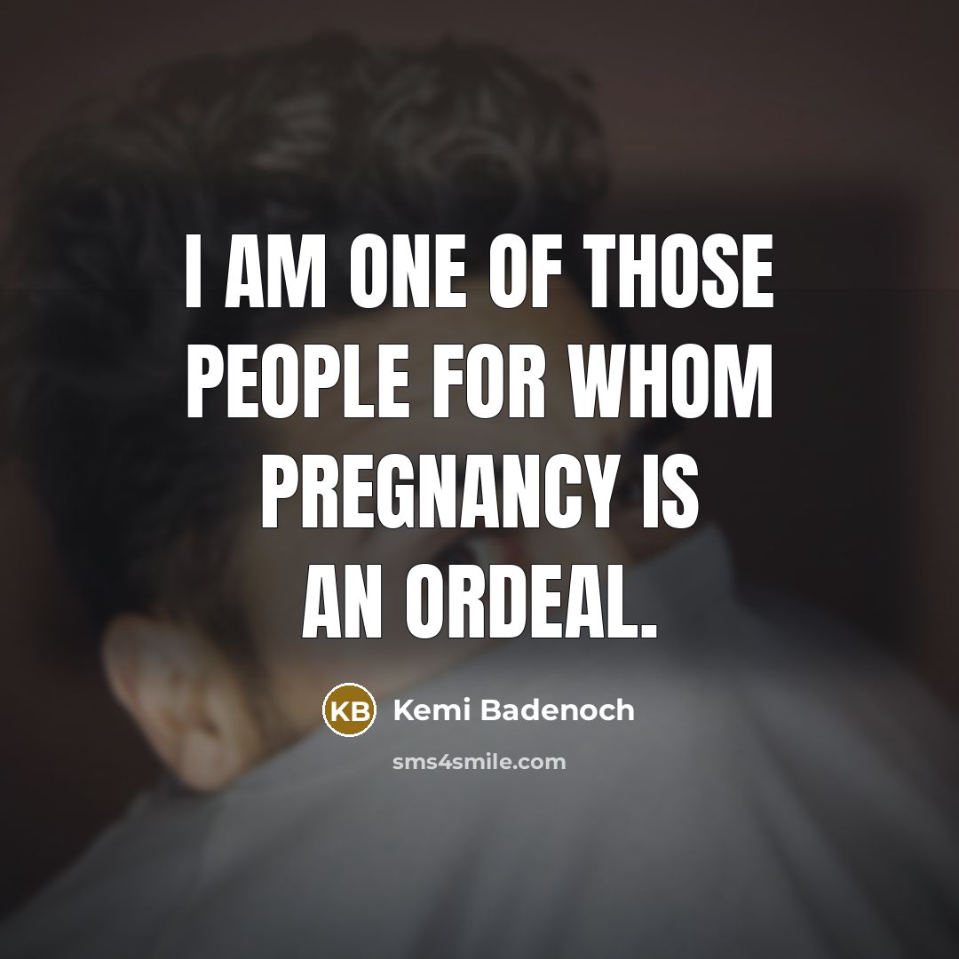 “I am one of those people for whom pregnancy is…” quote by Kemi Badenoch