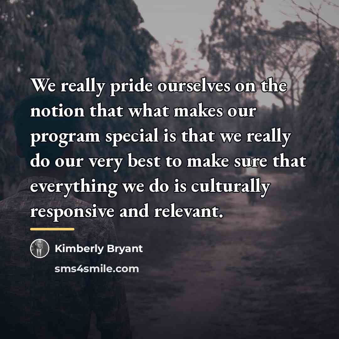 “We really pride ourselves on the notion that what makes…” quote by Kimberly Bryant
