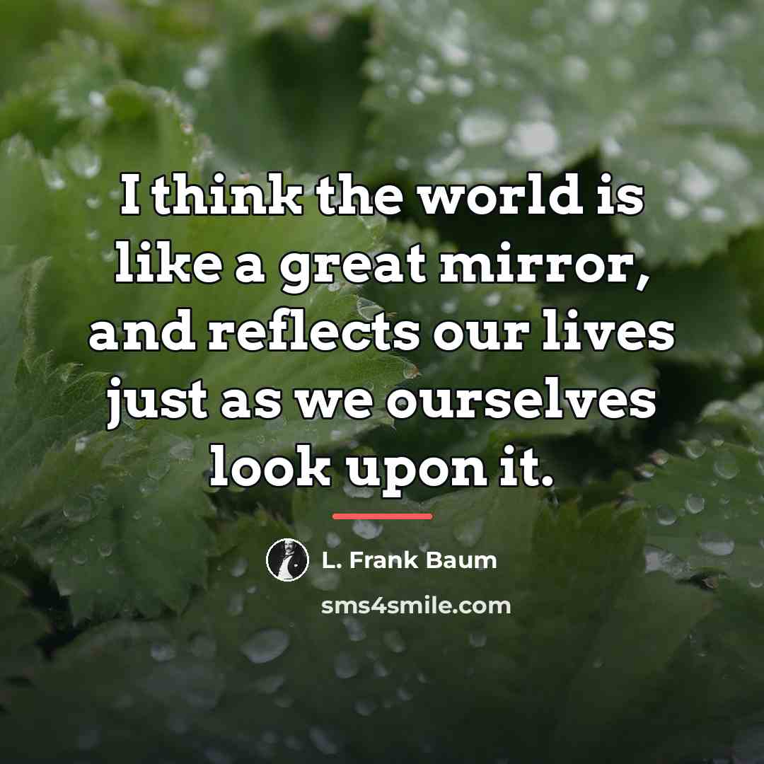 “I think the world is like a great mirror, and…” quote by L. Frank Baum