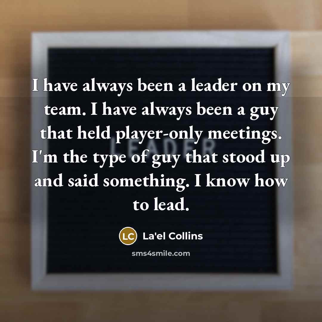 “I have always been a leader on my team. I…” quote by La'el Collins