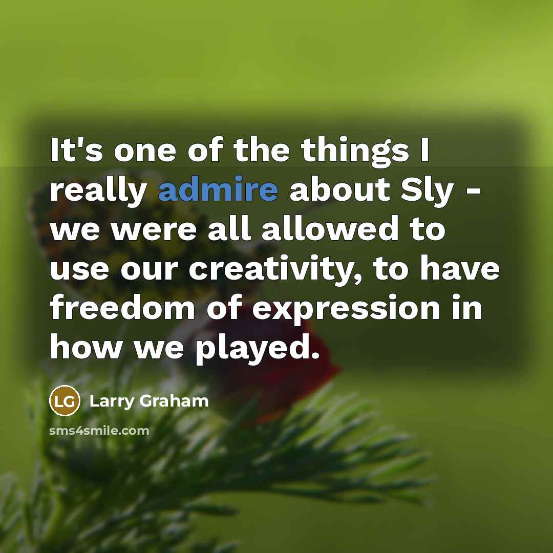 “It's one of the things I really admire about Sly…” quote by Larry Graham