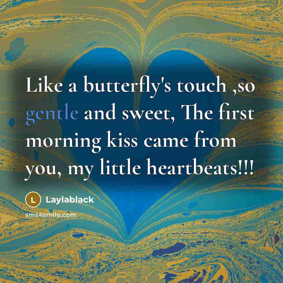 “Like a butterfly's touch ,so gentle and sweet, The first…” quote by Laylablack