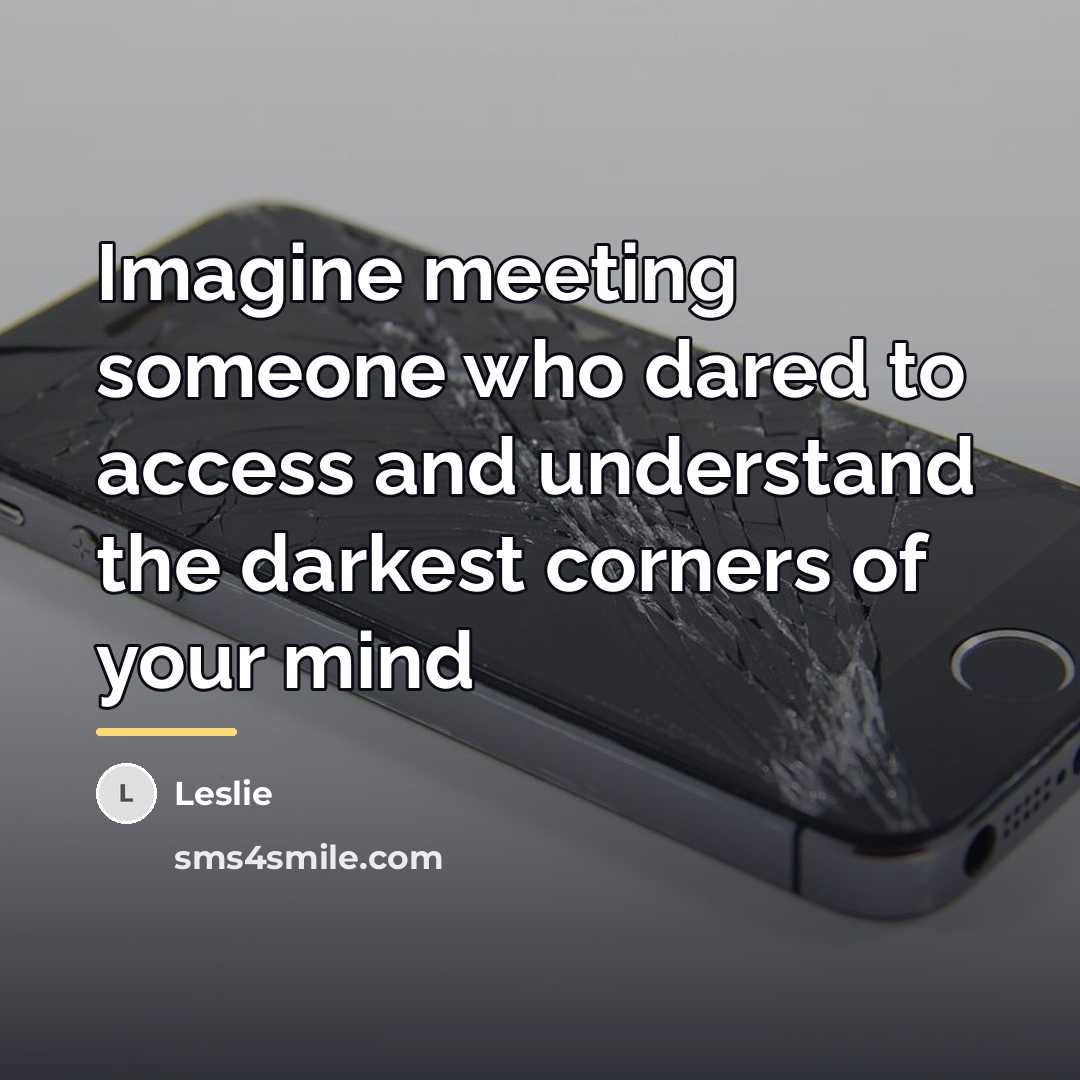 “Imagine meeting someone who dared to access and understand the…” quote by Leslie