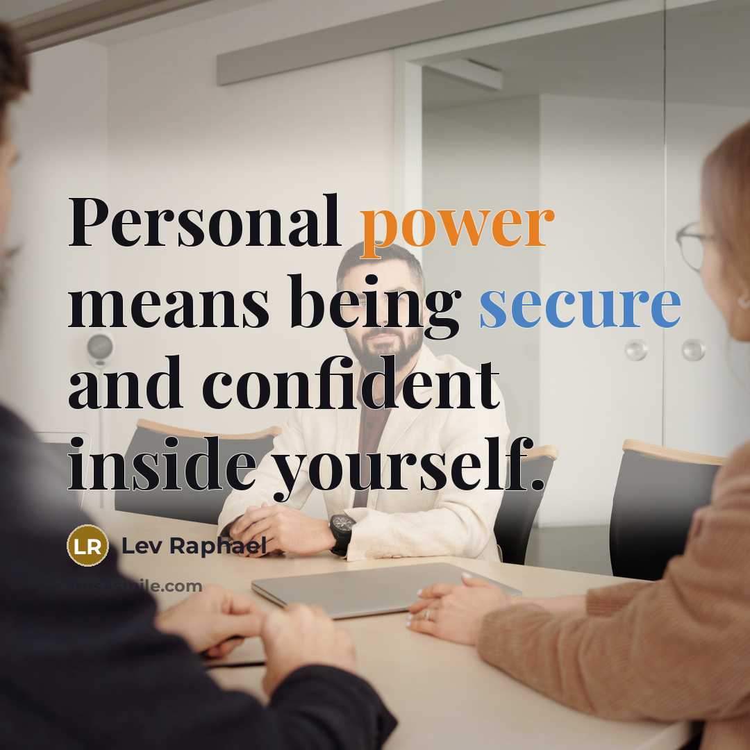 “Personal power means being secure and confident inside yourself.” quote by Lev Raphael