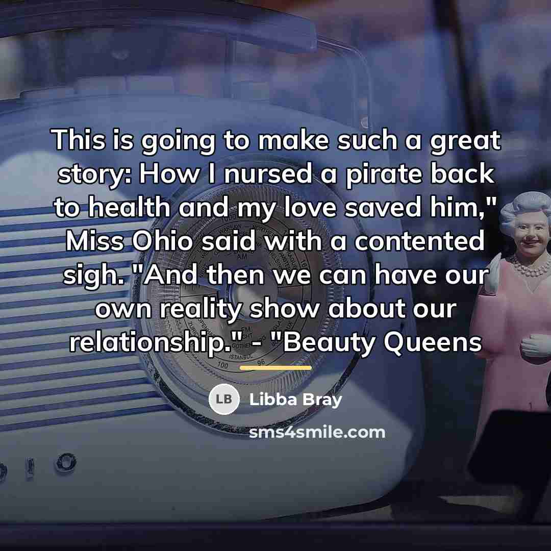 “This is going to make such a great story: How…” quote by Libba Bray