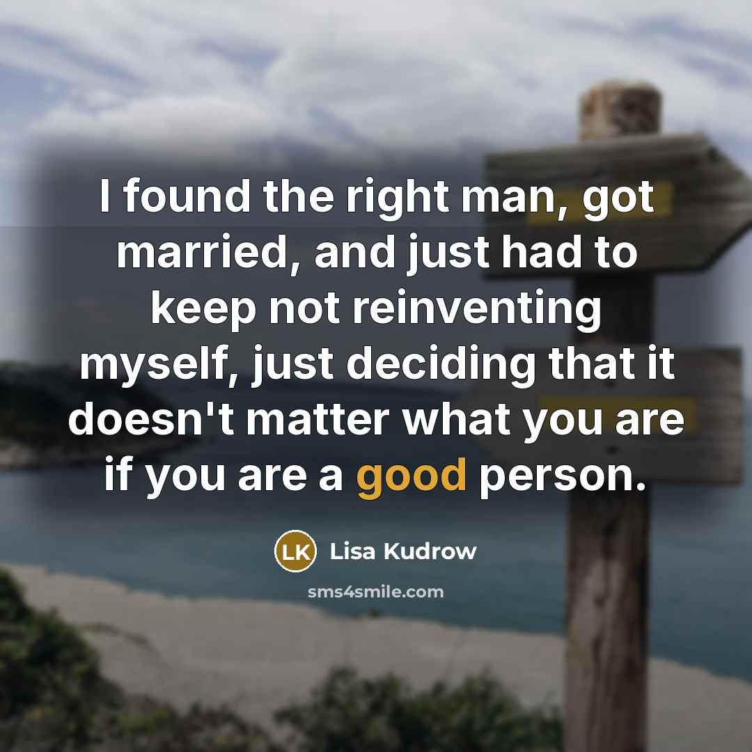 “I found the right man, got married, and just had…” quote by Lisa Kudrow