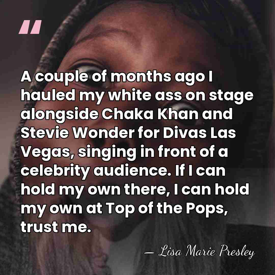 A couple of months ago I hauled my white ass on stage&hellip; - Lisa Marie Presley